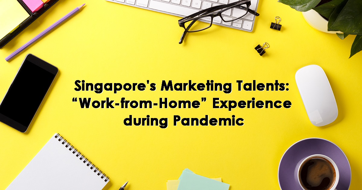Singapore's Marketing Talents: “Work-from-Home” Experience during Pandemic