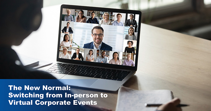 The New Normal: Switching from In-person to Virtual Corporate Events