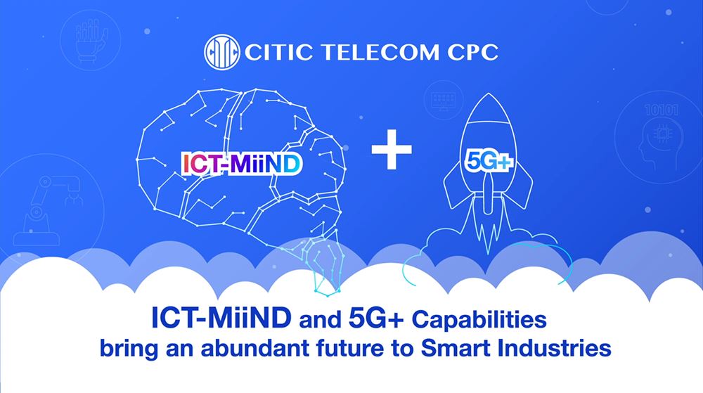 ICT-MiiND and 5G+ Capabilities bring an abundant future to Smart Industries
