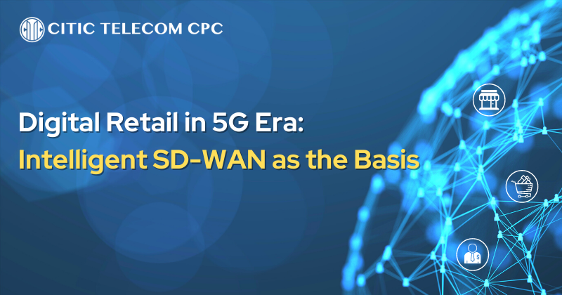 Digital Retail in 5G Era: Intelligent SD-WAN as the basis