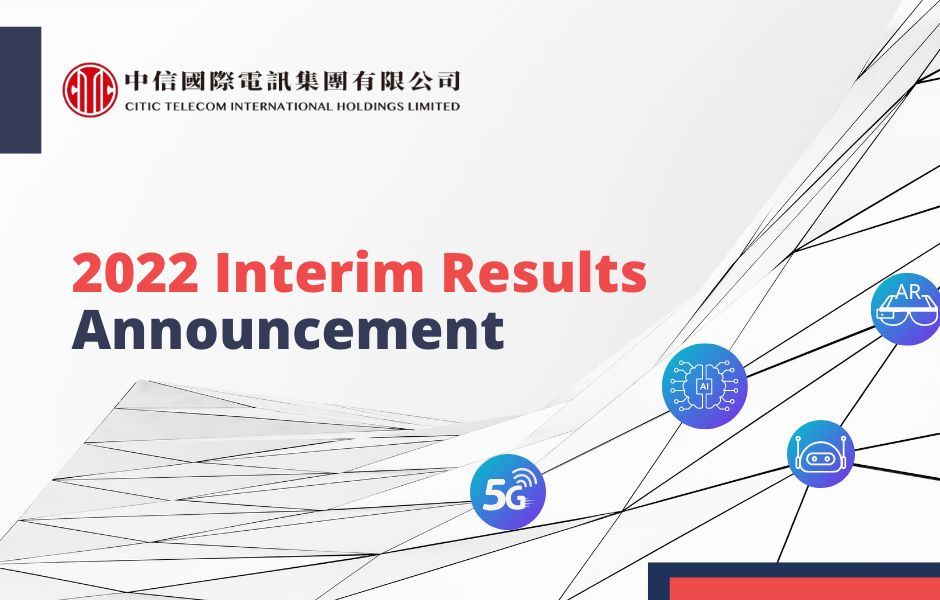 CITIC Telecom Announces 2022 Interim Results