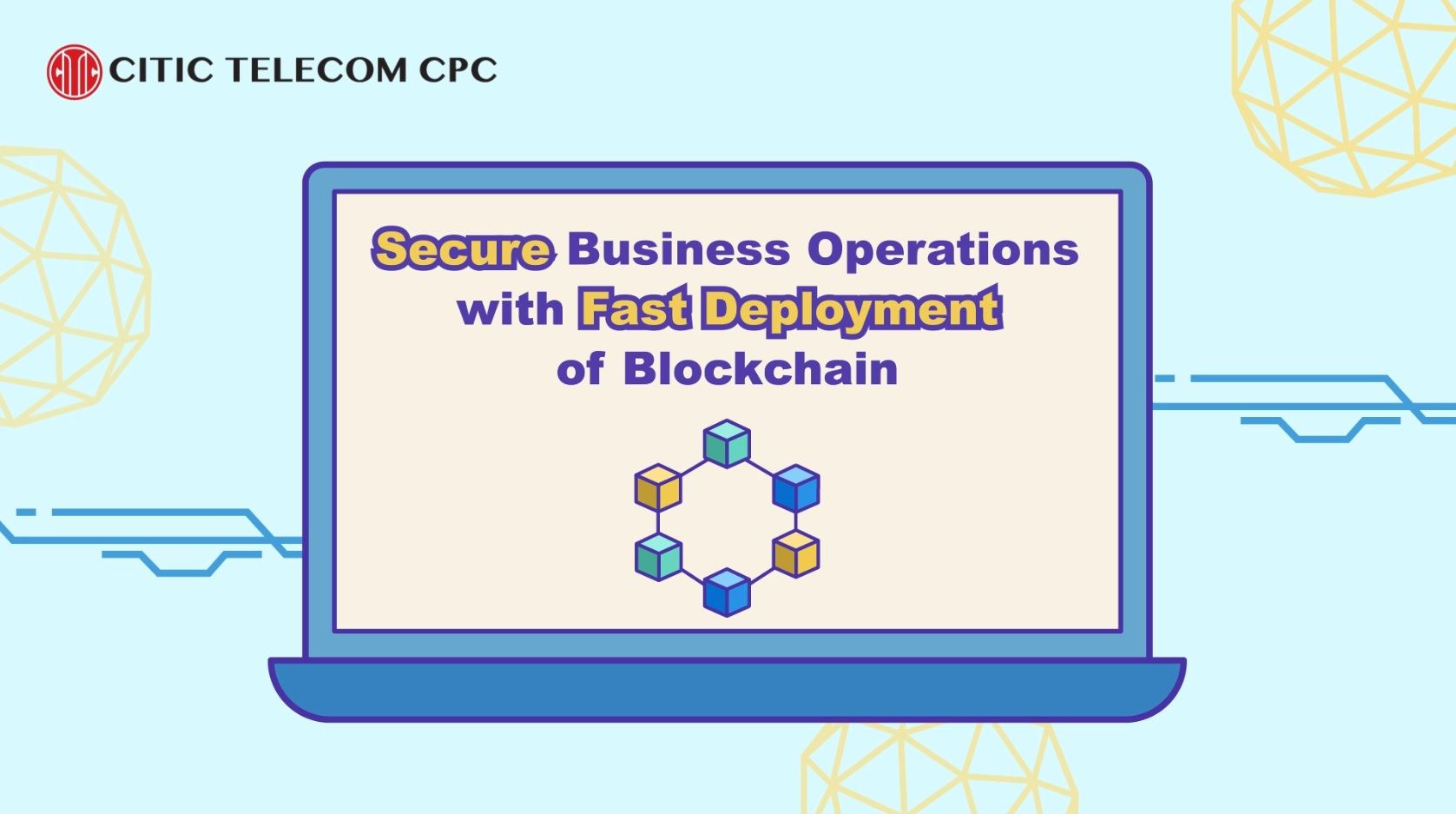 Secure Business Operation with Fast Deployment of Blockchain