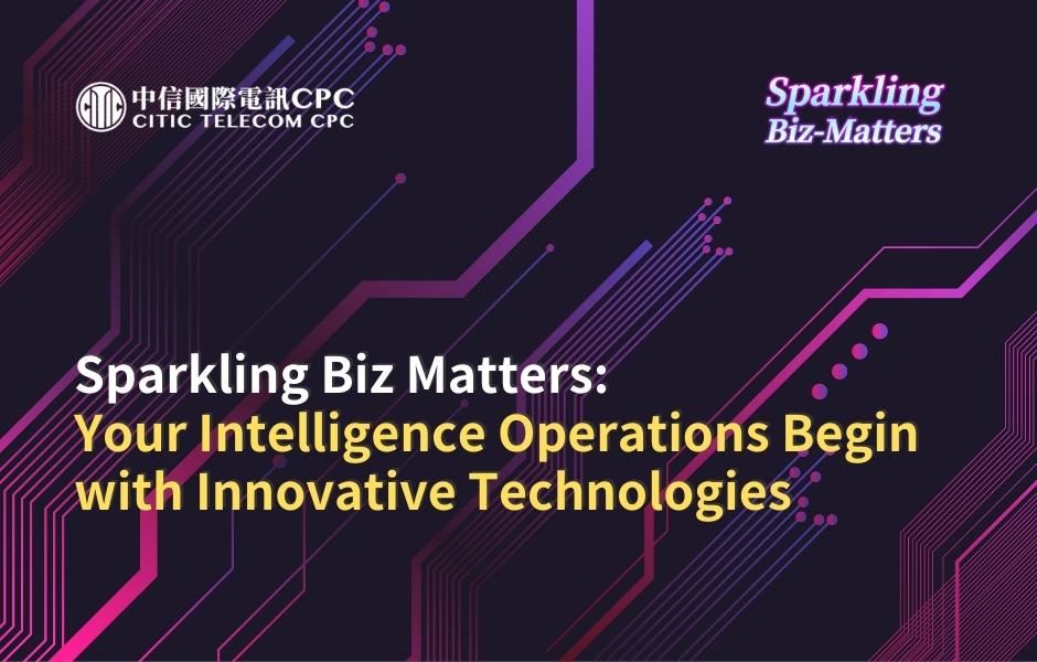Sparkling Biz Matters: Your Intelligence Operations Begin with Innovative Technologies