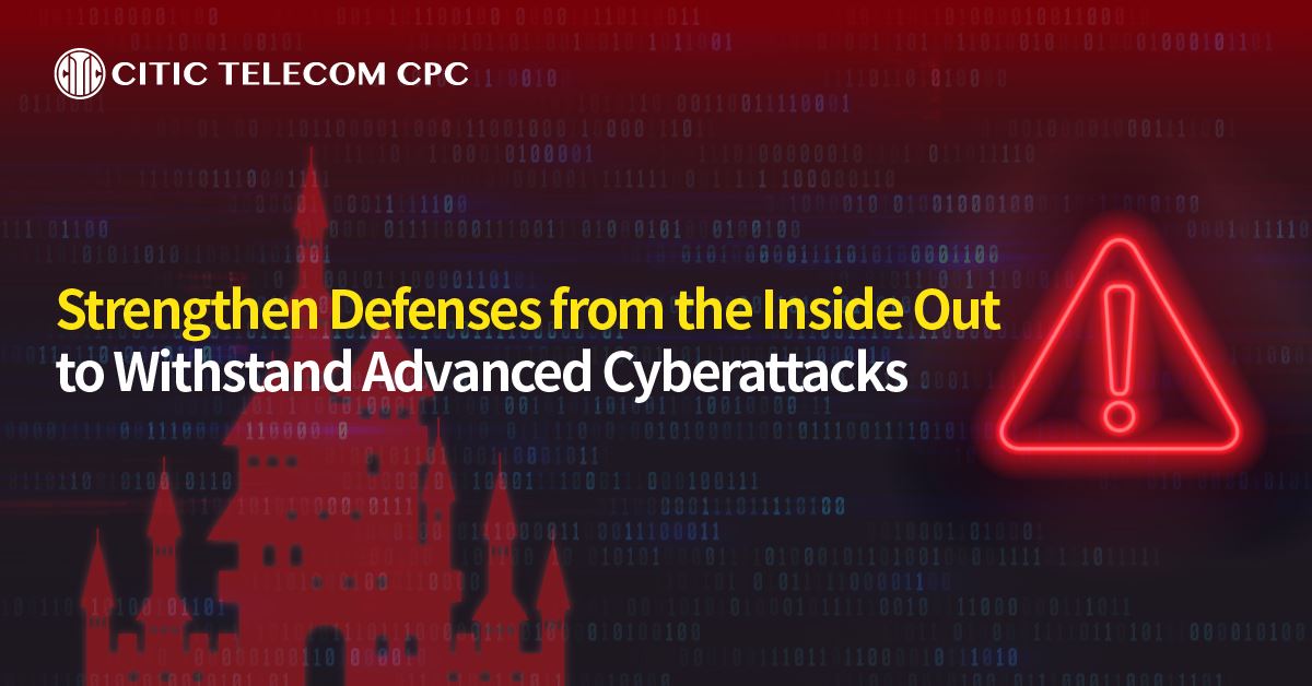 Strengthen Defenses from the Inside Out to Withstand Advanced Cyberattacks