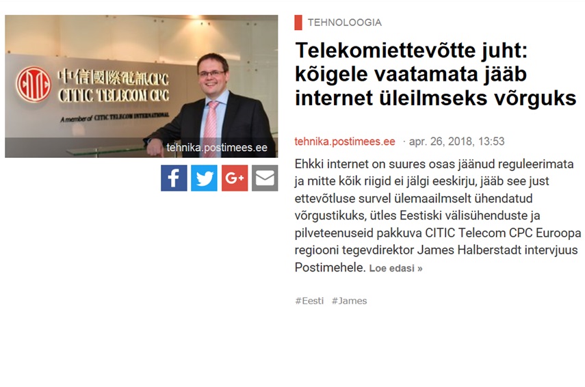 Head of telecom company: Despite all everything, the Internet remains one global network ---  Mr. James Halberstadt, Managing Director, Europe of CITIC Telecom CPC (只限愛沙尼亞文版)